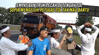 EMPAT BAN PECAH DI TENGAH TOL | SOPIR TRUK MENGELUH PETUGAS TOL TAK MAU BANTU