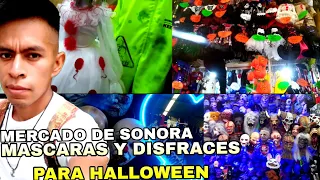 RECORRIDO AUDITORIO MERCADO DE SONORA MASCARAS Y DISFRACES PARA HALLOWEEN