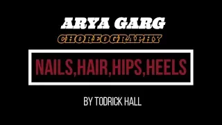 Todrick Hall || Nails,Hair,Hips,Heels || Arya X Swastika || Arya Garg Choreography || Dance Cover