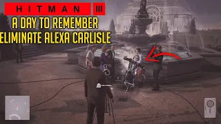 How To Eliminate Alexa Carlisle | A Day To Remember Guide | HITMAN 3