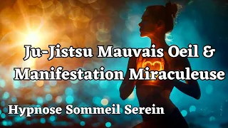 Ju-Jistsu mauvais œil : augmente instantanément ta vibration & attire le miracle hypnose pour dormir