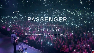 Passenger | 'Home' & 'Holes' - Live Stream - Ziggo Dome, Amsterdam