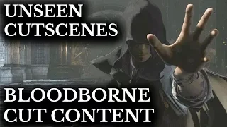 Bloodborne Cut Content :: Unseen Cutscenes :: Hidden Details