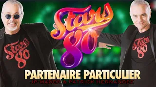 Patrick Hernandez & Jean Pierre Mader- Partenaire Particulier- Stars 80 ENCORE !