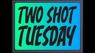 Two Shot Tuesday 5/21/2024: It's Been A Year Already