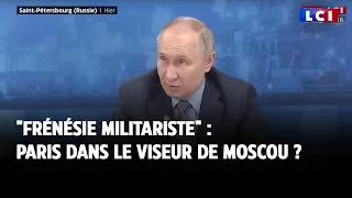 La France prise de "frénésie militariste" : Paris dans le viseur de Moscou ?