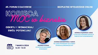 45. Forum CoachWise: Kobieca moc w biznesie I Odkryj i wzmacniaj swój potencjał!