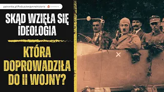 Skąd wzięła się ideologia, która doprowadziła do II wojny?