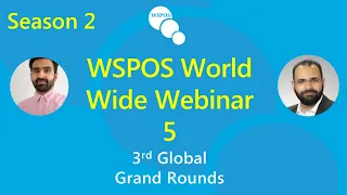 WSPOS World Wide Webinar -5 (Season 2) on 3rd WSPOS Global Grand Rounds