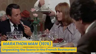 Marathon Man (1976): Unpacking the Scene in the French Restaurant