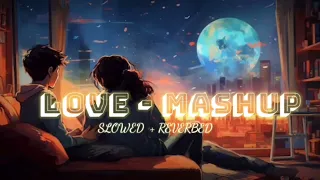 Love mashups❤|Romantic songs❣️😍 | slowed+reverbed| love remix songs |