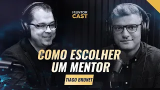 Como escolher um mentor para sua vida | #17 MentorCast @TiagoBrunetoficial e @CleitonPinheirooficial