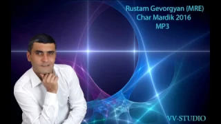 Rustam Gevorgyan (Mre) Char Mardik2016