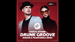 Maruv, Boosin - Drunk Groove (Shnaps & Francheska Remix)