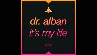 Dr. Alban - It's My Life 2014 (Bodybangers Remix) OFFICIAL