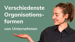 Organisationsformen von Unternehmen – Welche Arten gibt es?