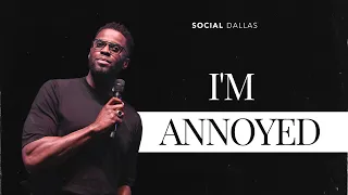 "I'm Annoyed" | Robert Madu | Social Dallas