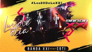 Banda XXI - Luz de día (feat. Coti) #Los20deLaXXI (EN VIVO)