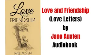 Love and Friendship by Jane Austen - Part 01- Audiobook - Love Letters - Romance