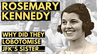 Rosemary Kennedy. - Lobotomised for being different - Documentary