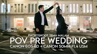 FOTO MALAM MALAM? pov photography pre wedding tania & satia (canon eos 6d + canon 50mm f1.4 usm)