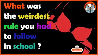 What was the weirdest rule you had to follow in school 720P HD