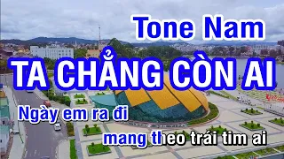 KARAOKE Ta Chẳng Còn Ai Tone Nam | Nhan KTV