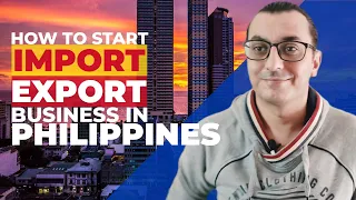 HOW TO START AN IMPORT EXPORT BUSINESS IN THE PHILIPPINES