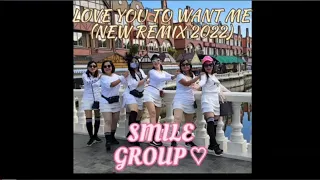 Love You To Want Me ( New Remix 2022 ) Line Dance . Smile Group