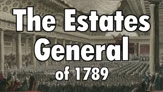 The Estates General of 1789 (French Revolution: Part 2)