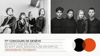 77th Concours de Genève: Quartet Online Recital - Session 5 (Animato, Novo)