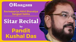 Raviwasariya Akhil Bharatiya Sangeet Sabha II Sitar Recital by Pandit Kushal Das