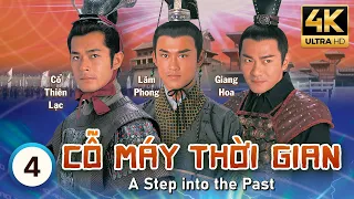 Cỗ Máy Thời Gian 4K(A Step Into The Past) 4/40 | Cổ Thiên Lạc | Lâm Phong | Tuyên Huyên TVB 2001