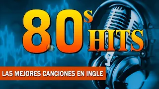 Las Mejores Canciones En Ingles De Los 80 - Musica De Los 80 y 90 - 80s Hits De Los 80 En Inglés