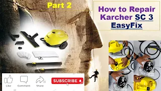 || Part 2 || Repairing of Karcher SC 3 EasyFix || How to Repair Karcher Machine ||