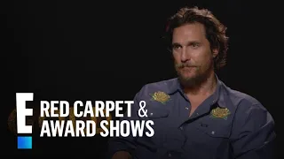 Matthew McConaughey Talks 47-Pound Weight Gain for "Gold" | E! Red Carpet & Award Shows