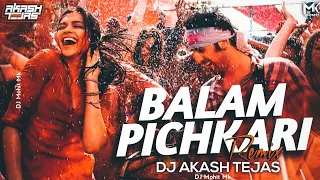 Balam Pichkari Remix 2023 | Holi Special Remix | @DJAkashTejas  | Holi Remix Songs | DJ Mohit Mk