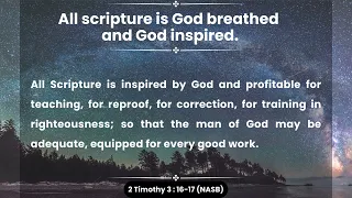 All scripture is God breathed and God inspired. (2 Timothy 3:16-17)