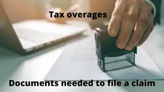 Tax Overage: documents needed to file a claim