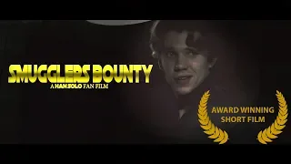 Smuggler's Bounty: A Han Solo Fan Film (Award Winning Short Film)