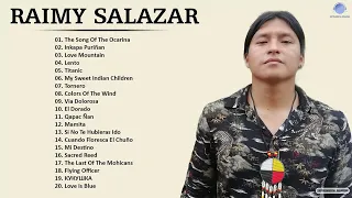 Raimy Salazar Greatest Hits - The Best Song Of Raimy Salazar 2022 -   Collection Pan Flute Song 2022