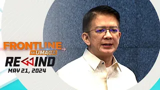 Frontline sa Umaga Rewind | May 21, 2024 #FrontlineRewind