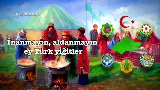 Anayurt marşı Turan marşı   Özbek, Türkmen, Uygur, Tatar, Azer bir boydur