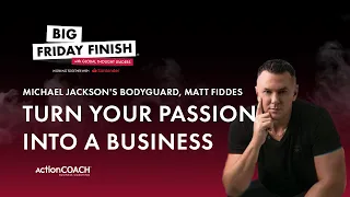 Turn Your PASSION Into A BUSINESS | Michael Jackson's Bodyguard, Matt Fiddes