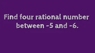 Find four rational numbers between -5 and -6. @SHSIRCLASSES.