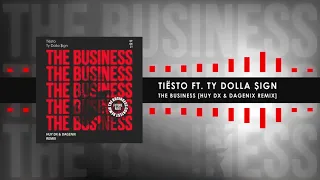 Tiësto ft. Ty Dolla $ign - The Business [Dagenix & Huy DX Remix]