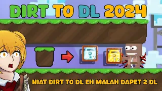 DIRT TO DL DALAM 1 VIDEO | 24 JAM MAIN GT BISA DAPET BERAPA DL? DIRT TO DL 2024- GROWTOPIA INDONESIA