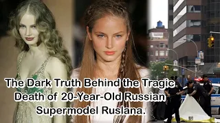 The Dark Truth Behind the Tragic Death of 20-Year-Old Russian Supermodel Ruslana.