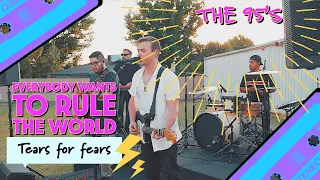 Everybody Wants to Rule to World - Tears for Fears (Cover) - THE 95'S - Live from Summer Fest