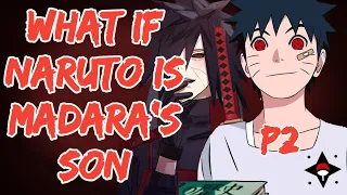 What If Naruto Is Madara's Son || Part-2